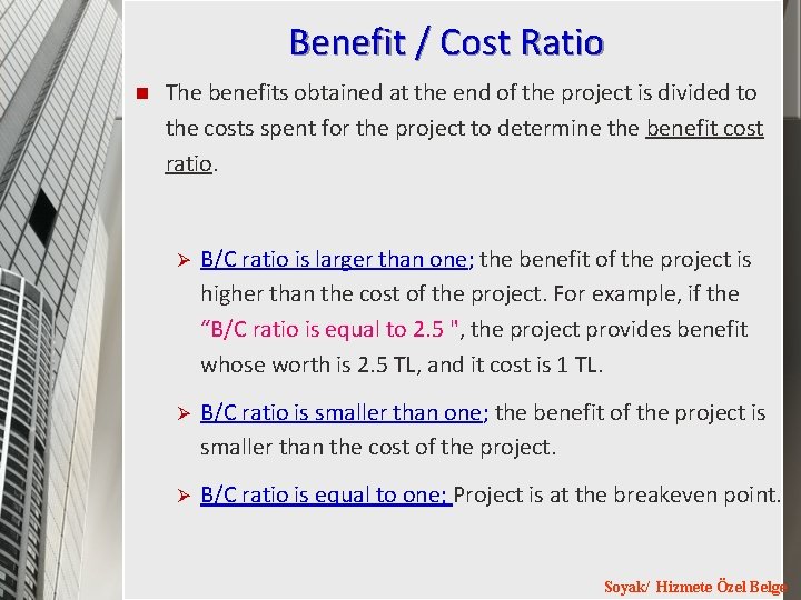 Benefit / Cost Ratio n The benefits obtained at the end of the project