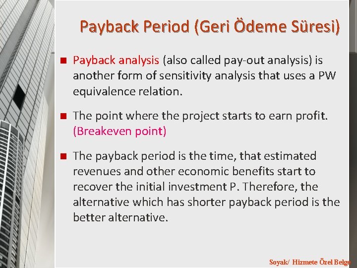 Payback Period (Geri Ödeme Süresi) n Payback analysis (also called pay-out analysis) is another Payback Period (Geri Ödeme Süresi) n Payback analysis (also called pay-out analysis) is another
