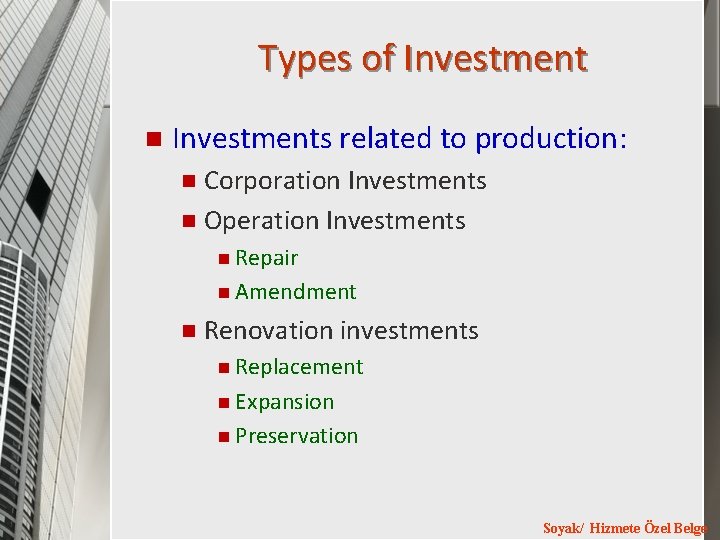 Types of Investment n Investments related to production: Corporation Investments n Operation Investments n