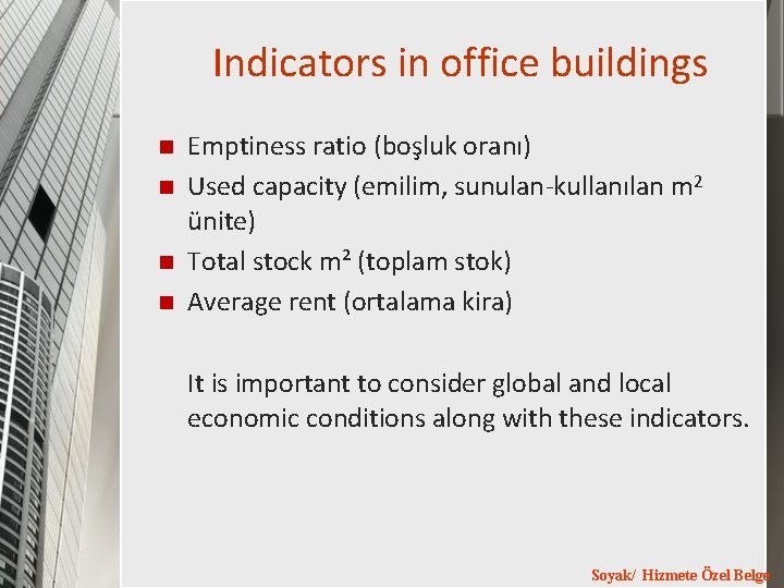 Indicators in office buildings n n Emptiness ratio (boşluk oranı) Used capacity (emilim, sunulan-kullanılan