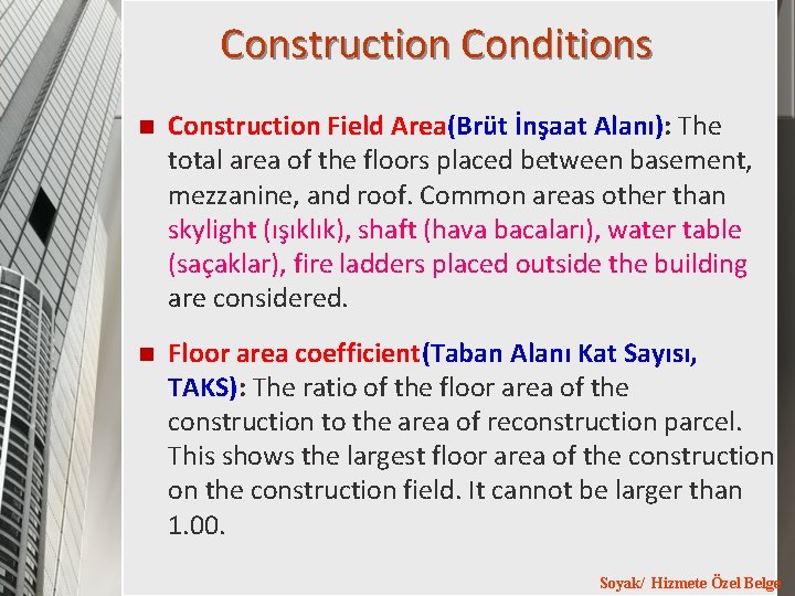 Construction Conditions n Construction Field Area(Brüt İnşaat Alanı): The total area of the floors Construction Conditions n Construction Field Area(Brüt İnşaat Alanı): The total area of the floors