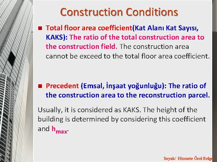 Construction Conditions n Total floor area coefficient(Kat Alanı Kat Sayısı, KAKS): The ratio of