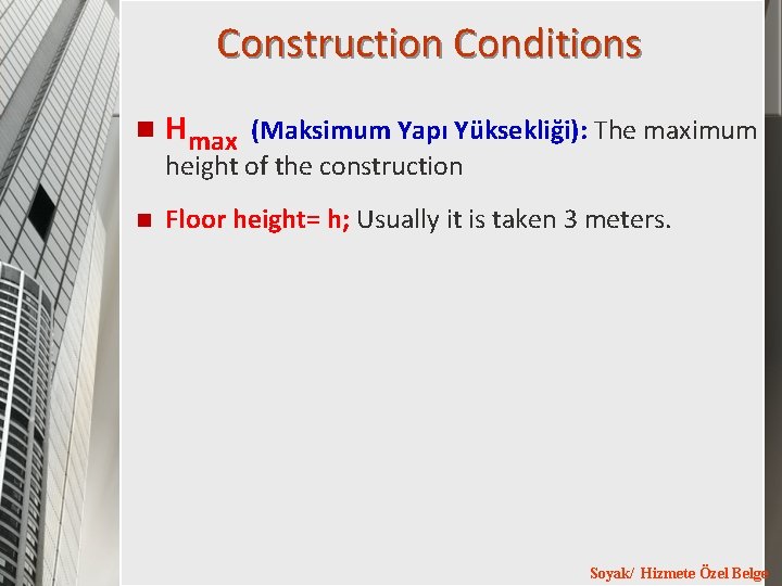 Construction Conditions n Hmax (Maksimum Yapı Yüksekliği): The maximum height of the construction n Construction Conditions n Hmax (Maksimum Yapı Yüksekliği): The maximum height of the construction n