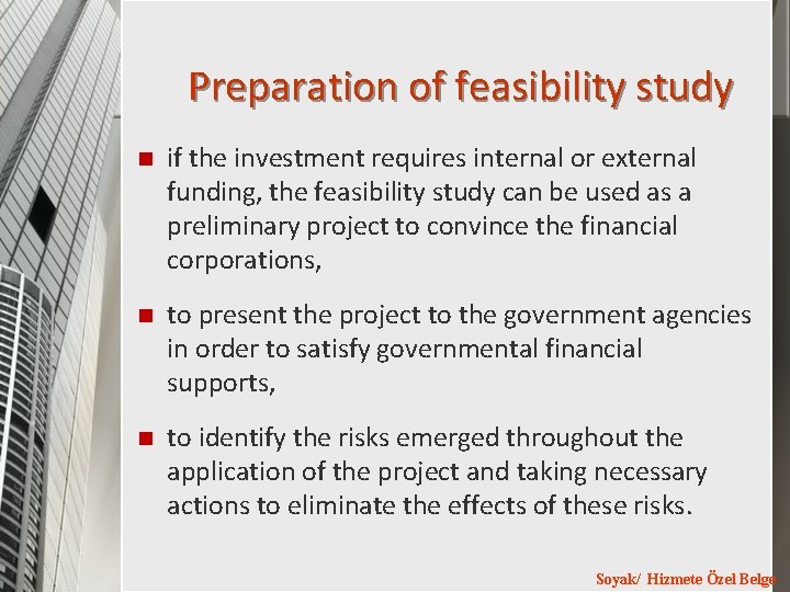 Preparation of feasibility study n if the investment requires internal or external funding, the