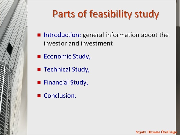 Parts of feasibility study n Introduction; general information about the investor and investment n Parts of feasibility study n Introduction; general information about the investor and investment n