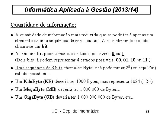 Informática Aplicada à Gestão (2013/14) Quantidade de informação: l l l A quantidade de