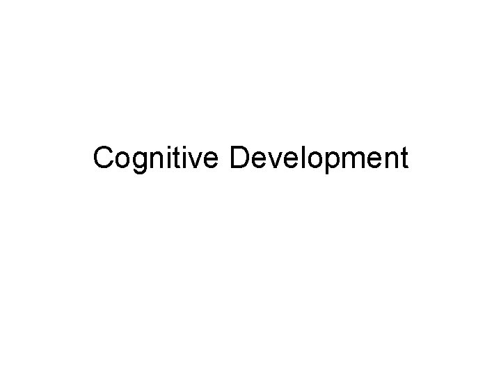Cognitive Development 