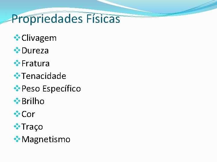 Propriedades Físicas v. Clivagem v. Dureza v. Fratura v. Tenacidade v. Peso Específico v.