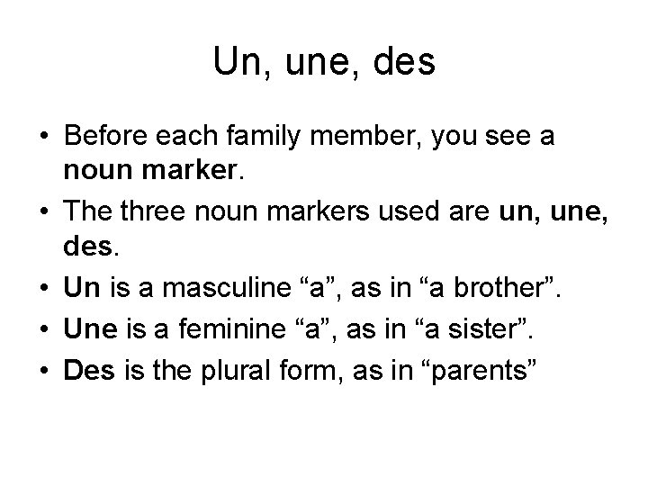Un, une, des • Before each family member, you see a noun marker. •