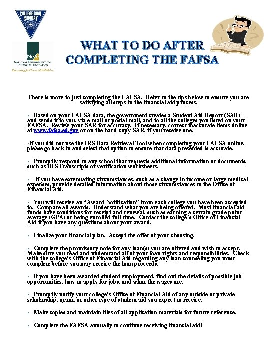 WHAT TO DO AFTER COMPLETING THE FAFSA There is more to just completing the