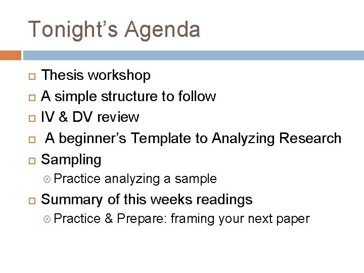 Tonight’s Agenda Thesis workshop A simple structure to follow IV & DV review A