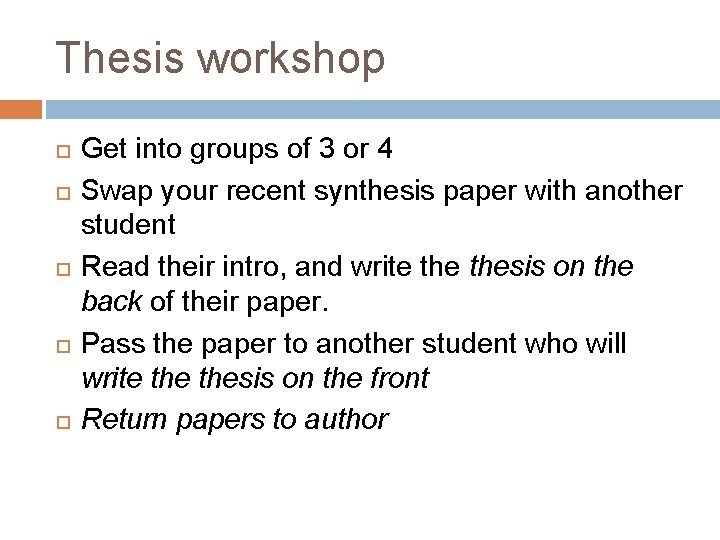 Thesis workshop Get into groups of 3 or 4 Swap your recent synthesis paper