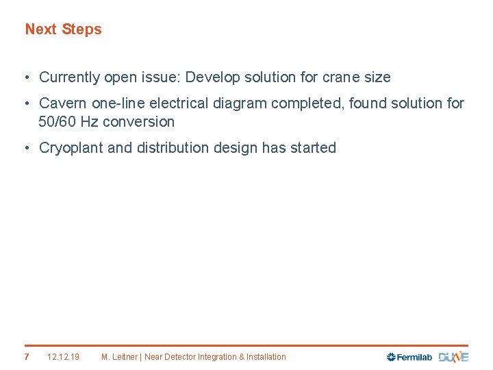 Next Steps • Currently open issue: Develop solution for crane size • Cavern one-line