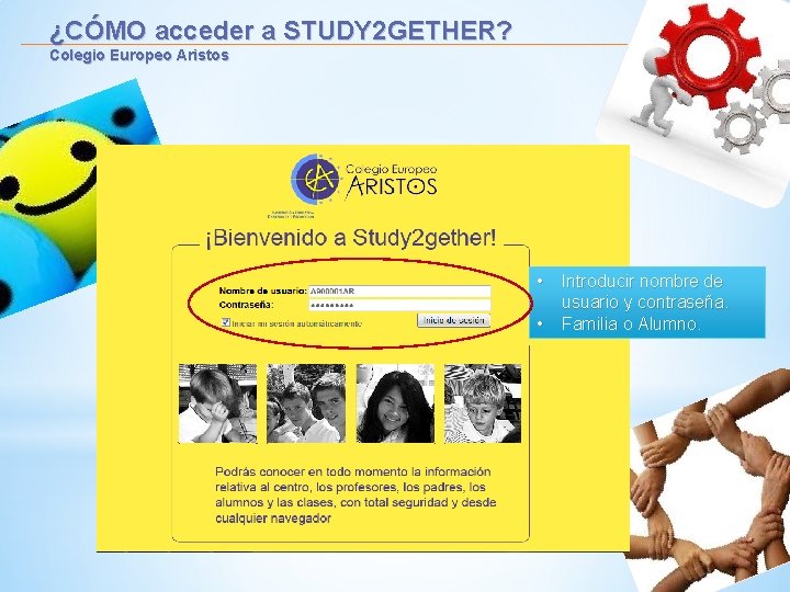 ¿CÓMO acceder a STUDY 2 GETHER? Colegio Europeo Aristos • Introducir nombre de usuario