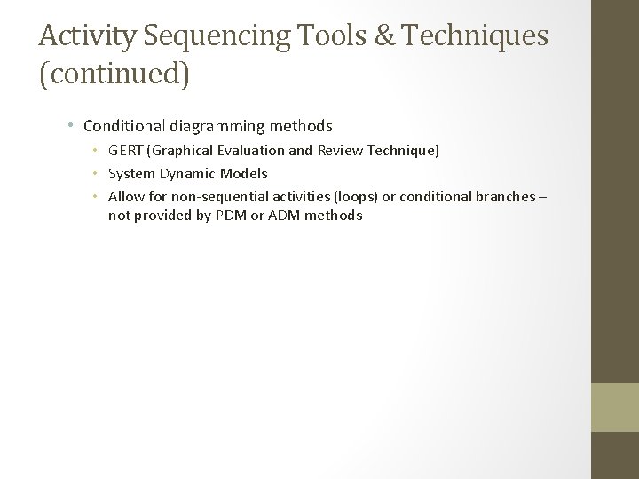 Activity Sequencing Tools & Techniques (continued) • Conditional diagramming methods • GERT (Graphical Evaluation