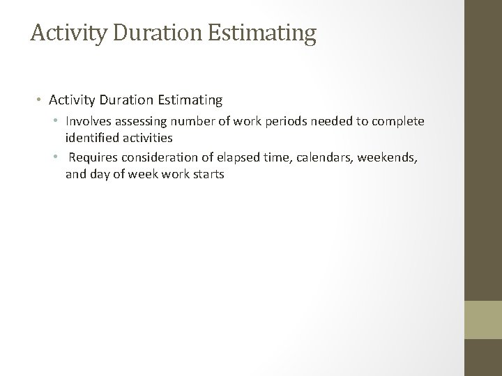 Activity Duration Estimating • Involves assessing number of work periods needed to complete identified