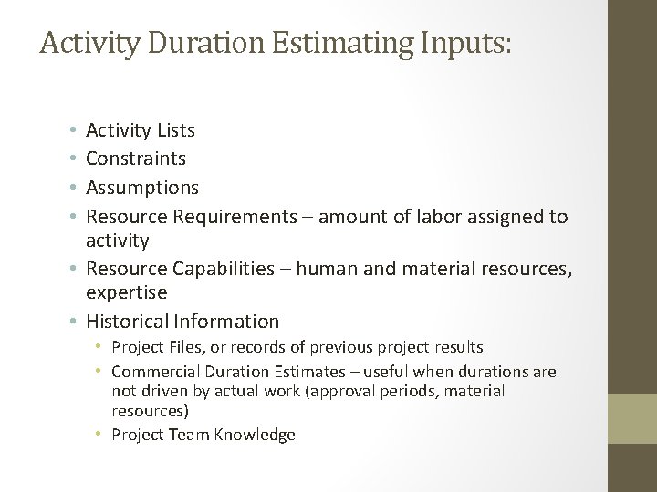 Activity Duration Estimating Inputs: Activity Lists Constraints Assumptions Resource Requirements – amount of labor