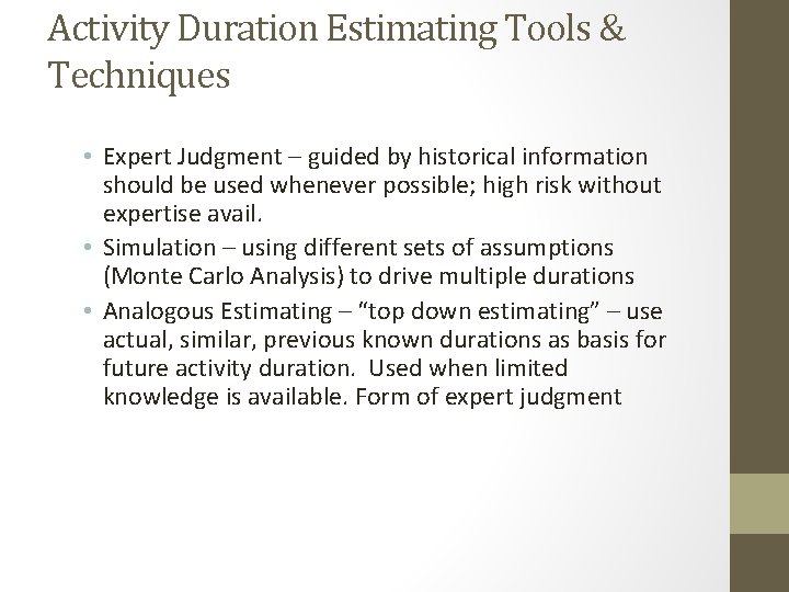 Activity Duration Estimating Tools & Techniques • Expert Judgment – guided by historical information