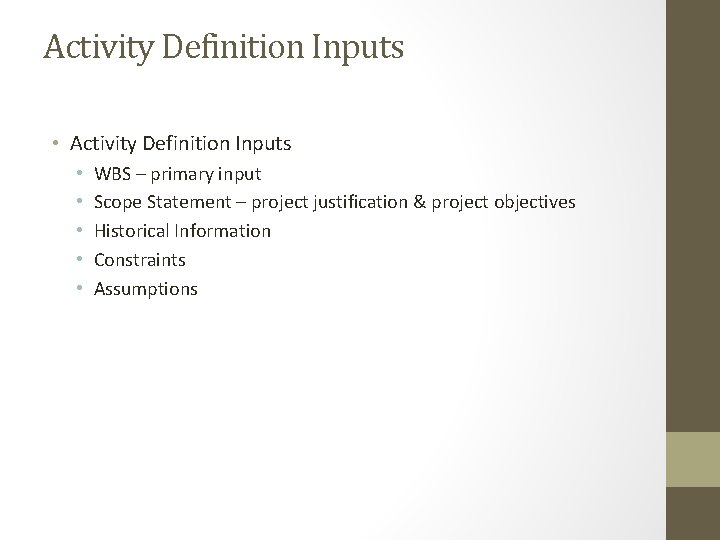Activity Definition Inputs • • • WBS – primary input Scope Statement – project