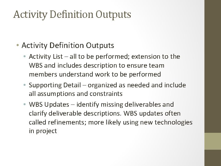 Activity Definition Outputs • Activity List – all to be performed; extension to the