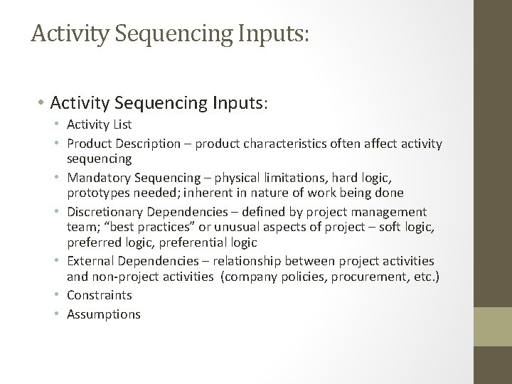 Activity Sequencing Inputs: • Activity List • Product Description – product characteristics often affect