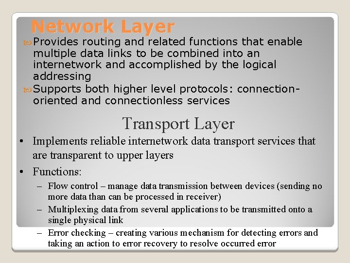 Network Layer Provides routing and related functions that enable multiple data links to be