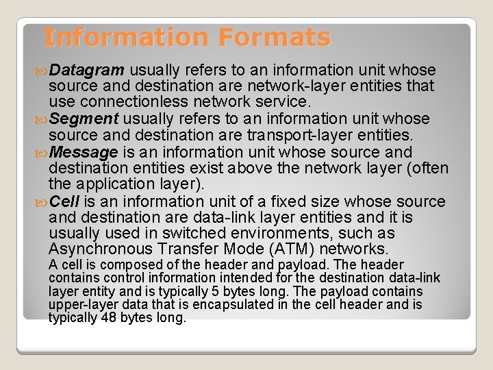 Information Formats Datagram usually refers to an information unit whose source and destination are
