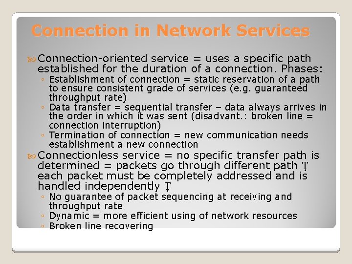 Connection in Network Services Connection-oriented service = uses a specific path established for the