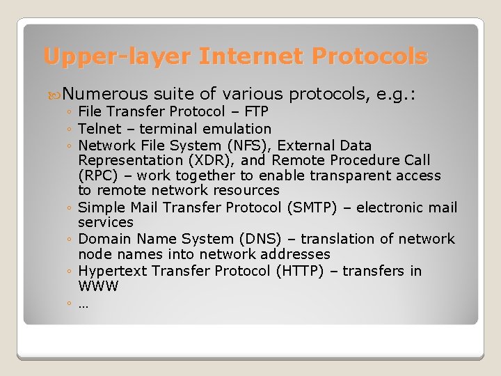Upper-layer Internet Protocols Numerous suite of various protocols, e. g. : ◦ File Transfer