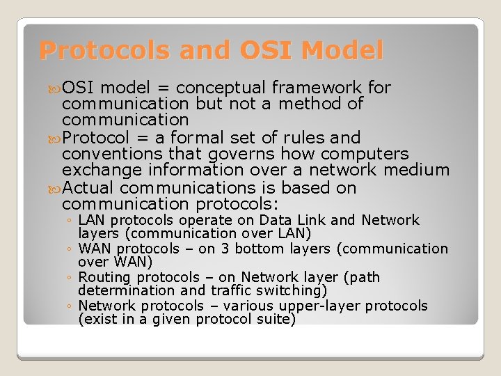 Protocols and OSI Model OSI model = conceptual framework for communication but not a