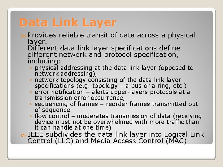 Data Link Layer Provides reliable transit of data across a physical layer. Different data