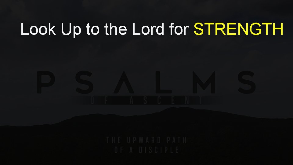 Look Up to the Lord for STRENGTH 