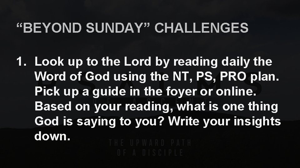 “BEYOND SUNDAY” CHALLENGES 1. Look up to the Lord by reading daily the Word