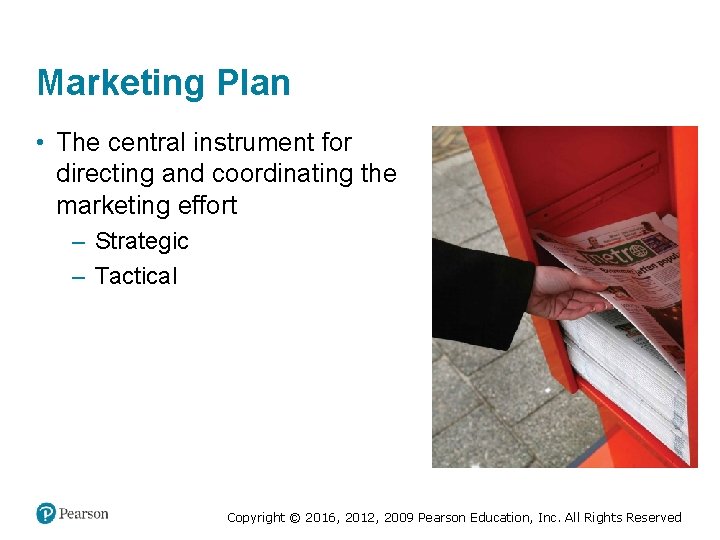 Marketing Plan • The central instrument for directing and coordinating the marketing effort –