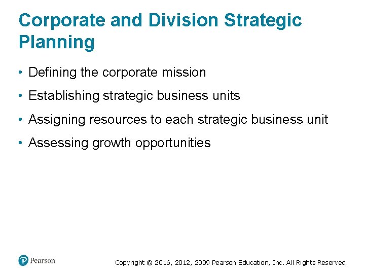 Corporate and Division Strategic Planning • Defining the corporate mission • Establishing strategic business