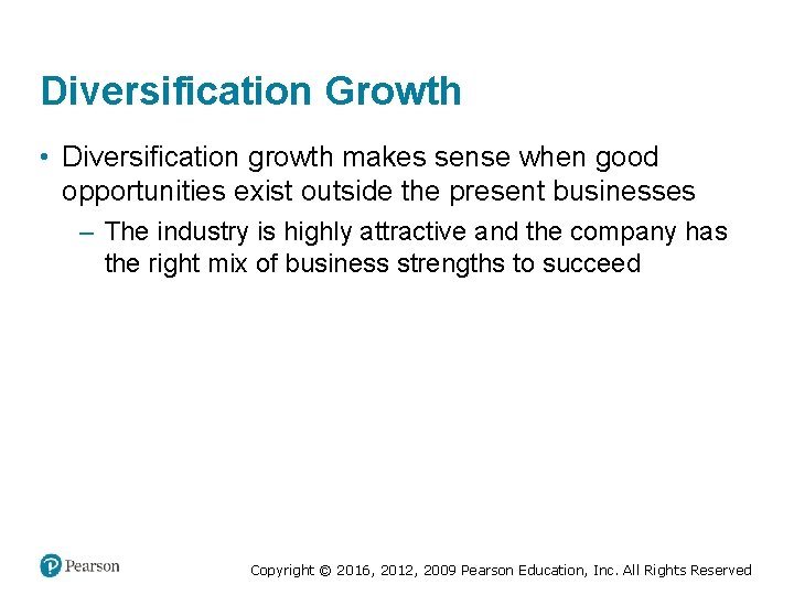 Diversification Growth • Diversification growth makes sense when good opportunities exist outside the present