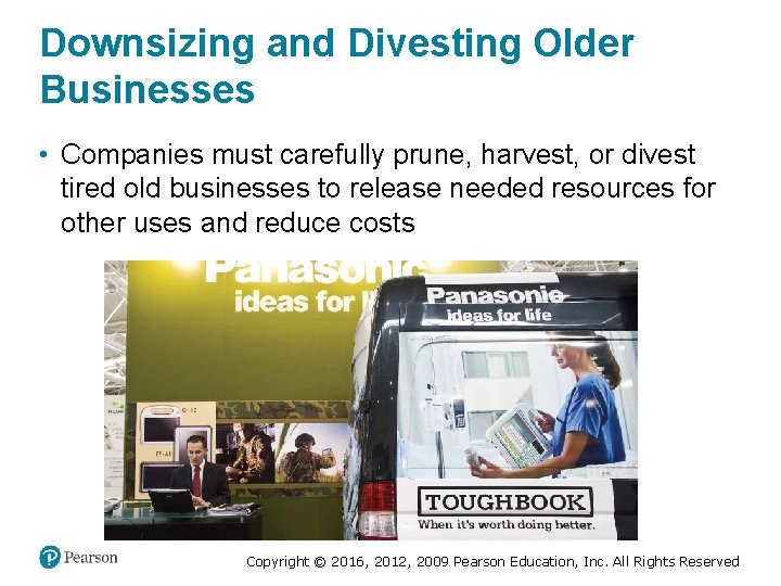 Downsizing and Divesting Older Businesses • Companies must carefully prune, harvest, or divest tired
