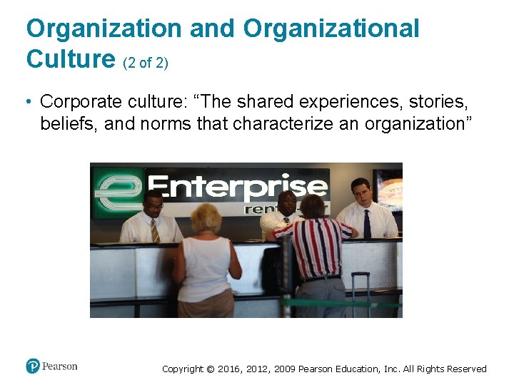 Organization and Organizational Culture (2 of 2) • Corporate culture: “The shared experiences, stories,