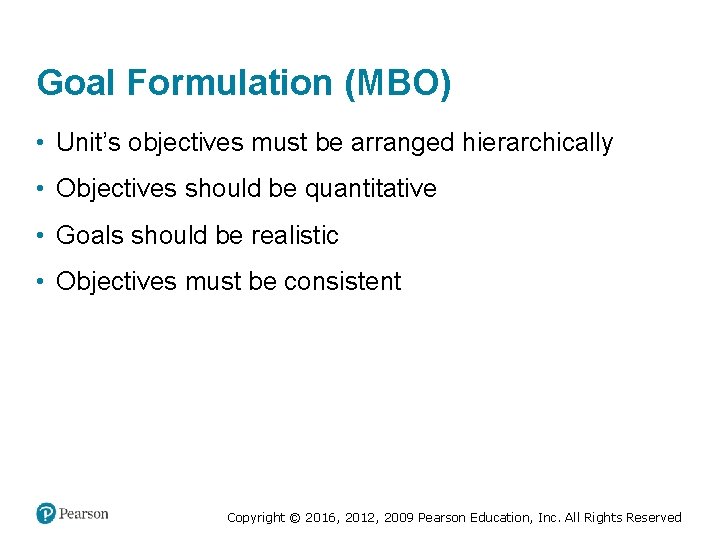 Goal Formulation (MBO) • Unit’s objectives must be arranged hierarchically • Objectives should be