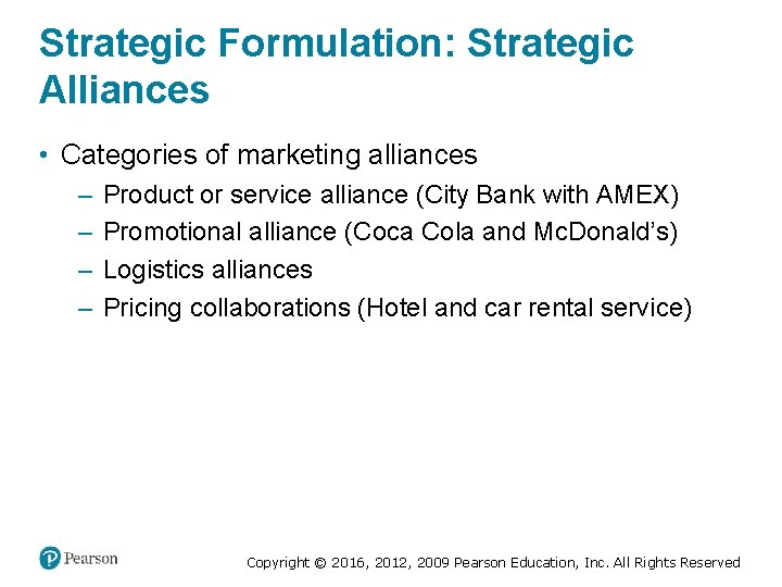 Strategic Formulation: Strategic Alliances • Categories of marketing alliances – – Product or service