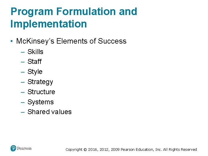 Program Formulation and Implementation • Mc. Kinsey’s Elements of Success – – – –