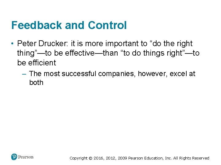 Feedback and Control • Peter Drucker: it is more important to “do the right