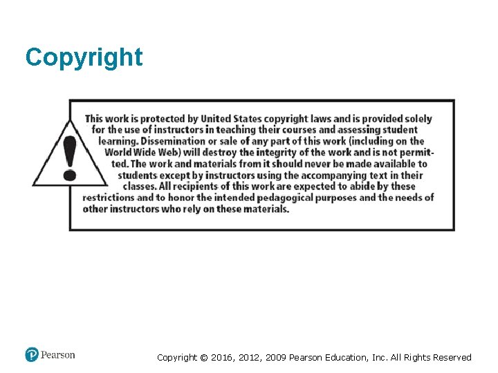 Copyright © 2016, 2012, 2009 Pearson Education, Inc. All Rights Reserved 