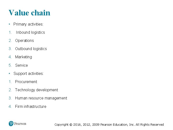 Value chain • Primary activities: 1. Inbound logistics 2. Operations 3. Outbound logistics 4.