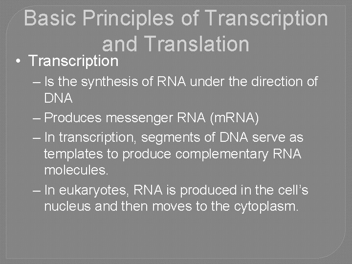 Basic Principles of Transcription and Translation • Transcription – Is the synthesis of RNA