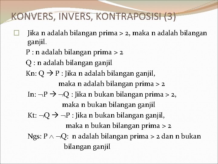 KONVERS, INVERS, KONTRAPOSISI (3) � Jika n adalah bilangan prima > 2, maka n