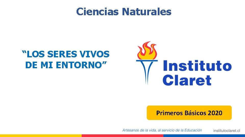 Ciencias Naturales “LOS SERES VIVOS DE MI ENTORNO” Primeros Básicos 2020 