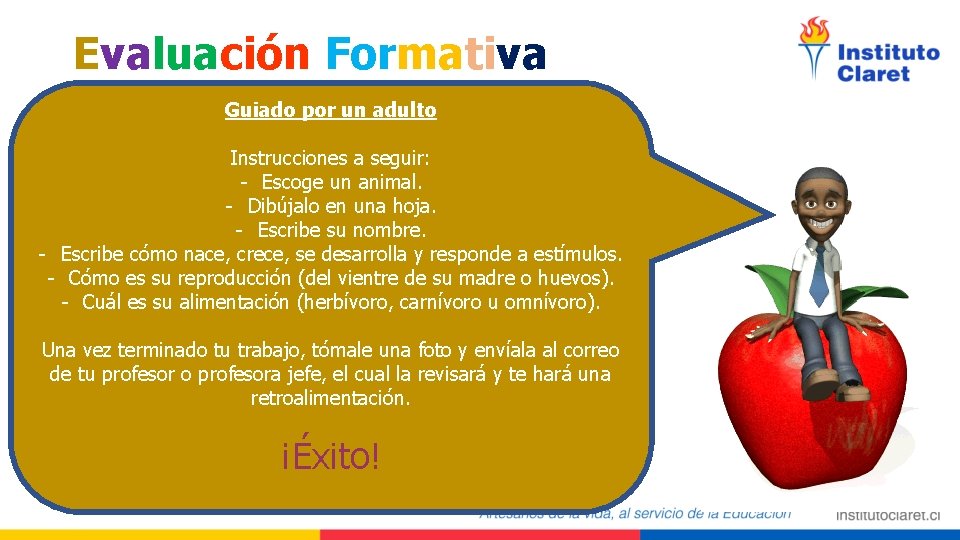Evaluación Formativa Guiado por un adulto Instrucciones a seguir: - Escoge un animal. -