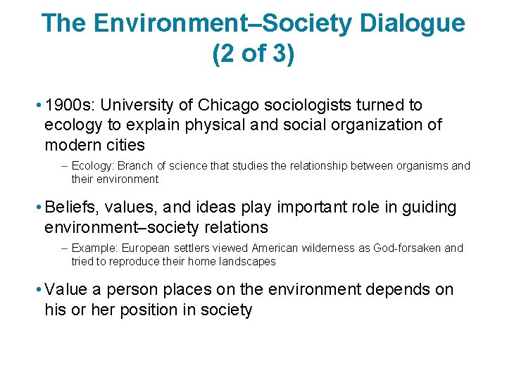 The Environment–Society Dialogue (2 of 3) • 1900 s: University of Chicago sociologists turned