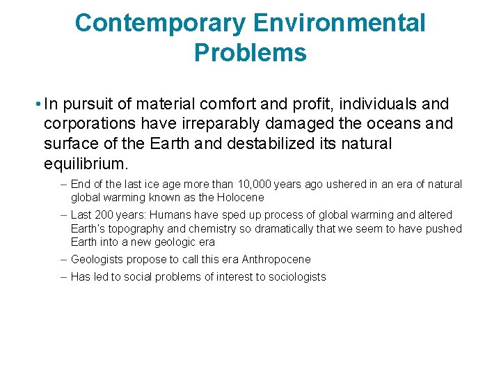 Contemporary Environmental Problems • In pursuit of material comfort and profit, individuals and corporations